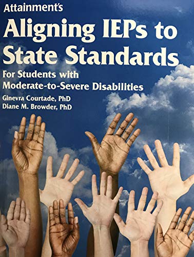 Beispielbild fr Attainment's Aligning IEPs to State Standards For Students with Moderate-to-Severe Disabilities zum Verkauf von Bookmonger.Ltd