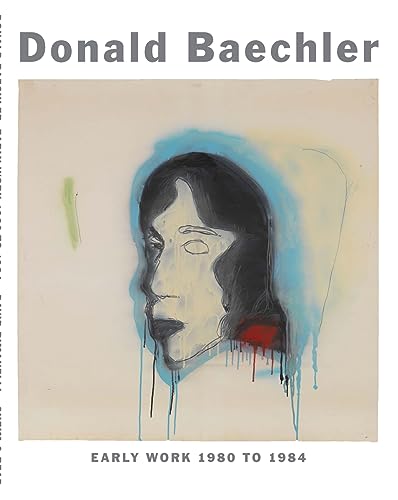 Stock image for Donald Baechler: Early Work 1980 to 1984 for sale by ANARTIST