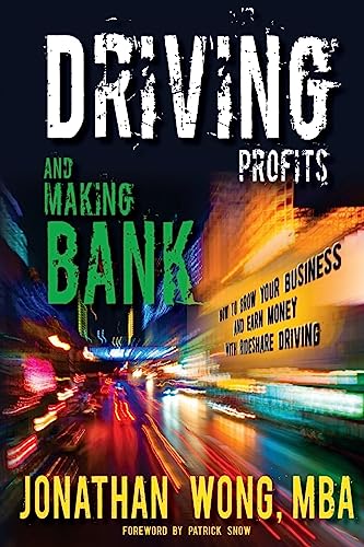 Stock image for Driving Profits and Making Bank: How to Make Money Ridesharing and Grow Your Business for sale by THE SAINT BOOKSTORE