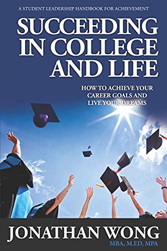 9781944335038: Succeeding In College and Life: How To Achieve Your Career Goals and Live Your Dreams
