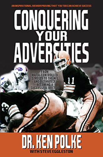 Imagen de archivo de Conquering Your Adversities: From Mafia Controlled Streets to The NFL and Ultimately Becoming a Successful Doctor a la venta por HPB-Emerald