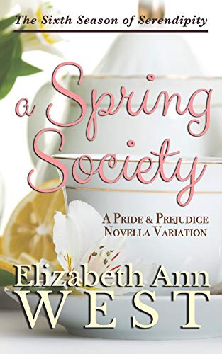 9781944345174: A Spring Society: A Pride and Prejudice Novella Variation (Seasons of Serendipity)