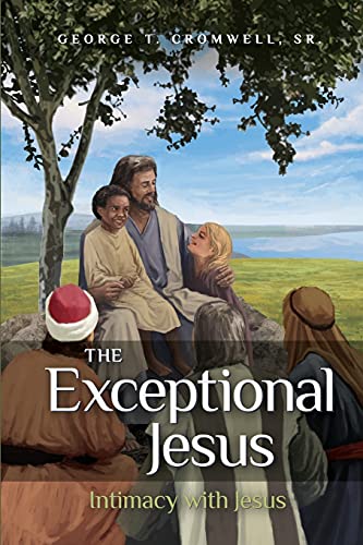 Stock image for The Exceptional Jesus: Intimacy with Jesus for sale by Red's Corner LLC