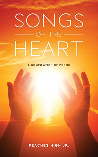 Imagen de archivo de Songs of the Heart: A Compilation of Poems a la venta por SecondSale