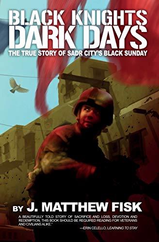 Stock image for Black Knights, Dark Days: The True Story of Sadr City's Black Sunday for sale by WorldofBooks