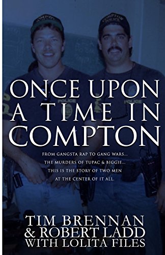 9781944359522: Once Upon a Time in Compton: From gangsta rap to gang wars...The murders of Tupac & Biggie....This is the story of two men at the center of it all