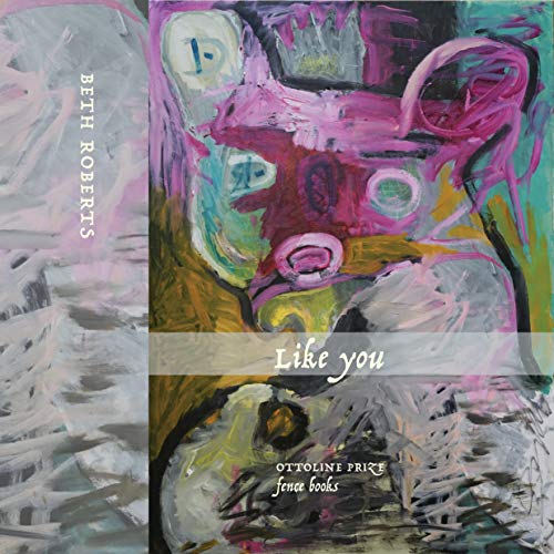 Stock image for Like You: Poems (Ottoline Prize) for sale by Housing Works Online Bookstore