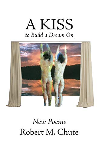 9781944386054: A Kiss to Build a Dream On: New Poems