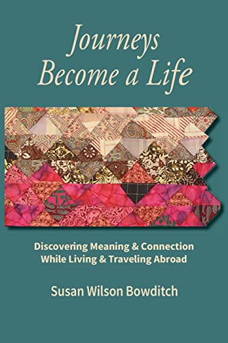 Imagen de archivo de Journeys Become a Life: Discovering Meaning & Connection Living & Traveling Abroad a la venta por ThriftBooks-Atlanta