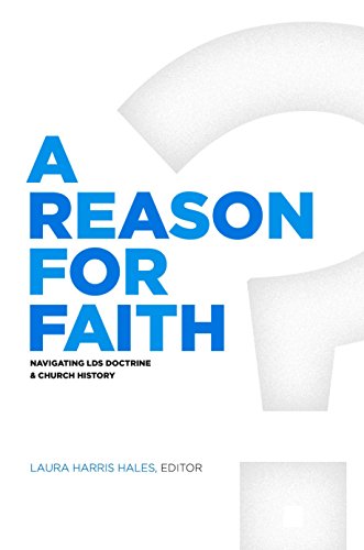 Imagen de archivo de A Reason for Faith: Navigating LDS Doctrine and Church History a la venta por Jenson Books Inc