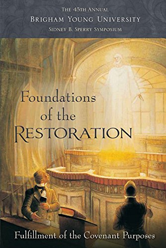 Stock image for Foundations of the Restoration: 45th Annual Brigham Young University Sidney B. Sperry Symposium for sale by Jenson Books Inc