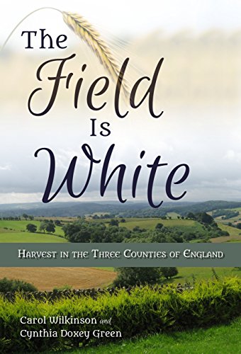 Stock image for The Field is White: Harvest in the Three Counties of England for sale by HPB-Emerald