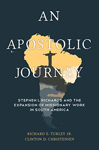 Beispielbild fr An Apostolic Journey: Stephen L. Richards and the Expansion of Missionary Work in South America zum Verkauf von HPB-Emerald