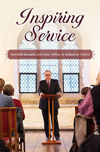 Stock image for Inspiring Service: Interfaith Remarks With Elder Jeffrey R. Holland at Oxford for sale by ThriftBooks-Dallas