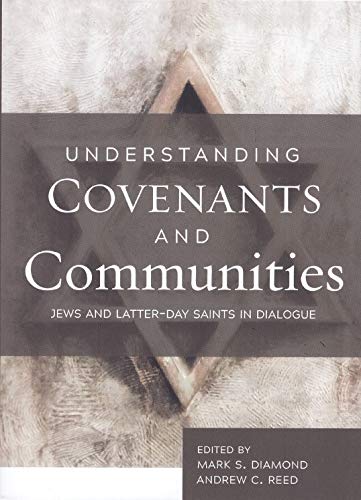 9781944394967: Understanding Covenants and Communities: Jews and Latter-day Saints in Dialogue