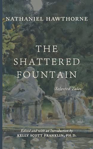 Beispielbild fr The Shattered Fountain: Selected Tales of Nathaniel Hawthorne zum Verkauf von WorldofBooks