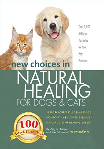 Stock image for New Choices in Natural Healing for Dogs & Cats: Herbs, Acupressure, Massage, Homeopathy, Flower Essences, Natural Diets, Healing Energy for sale by HPB-Red