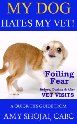 Imagen de archivo de My Dog Hates My Vet!: Foiling Fear Before, During & After Vet Visits a la venta por ThriftBooks-Atlanta