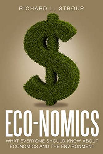 9781944424008: Eco-nomics: What Everyone Should Know About Economics and the Environment