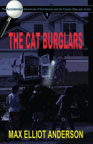 9781944430405: The Cat Burglars: The Accidental Adventures, Episode 1 (The Accidental Adventures of Kurt Benson, and His Friends, Riley and Jordan)