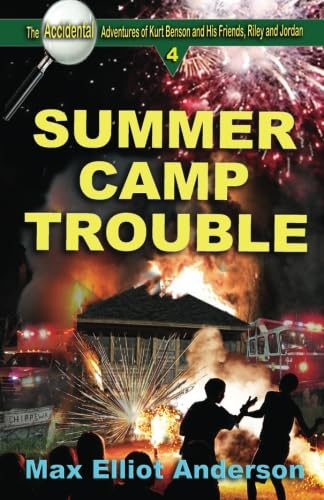 Stock image for Summer Camp Trouble: Accidental Adventures: Episode 4: Volume 4 (Accidental Adventures of Kurt Benson and His Friends, Riley and Jordan) for sale by Revaluation Books