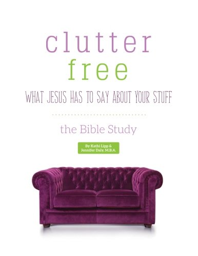 Stock image for Clutter Free - What Jesus Has to Say About Your Stuff for sale by GF Books, Inc.