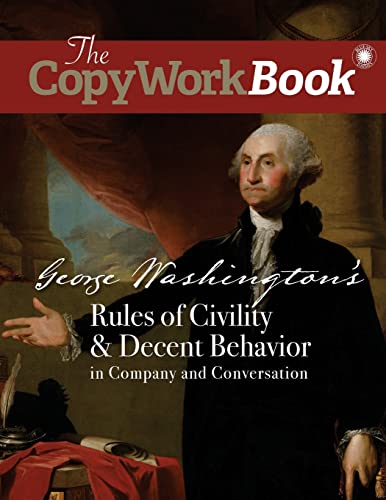 Stock image for The CopyWorkBook: George Washington's Rules of Civility & Decent Behavior in Company and Conversation (The CopyWorkBook Series) for sale by Decluttr