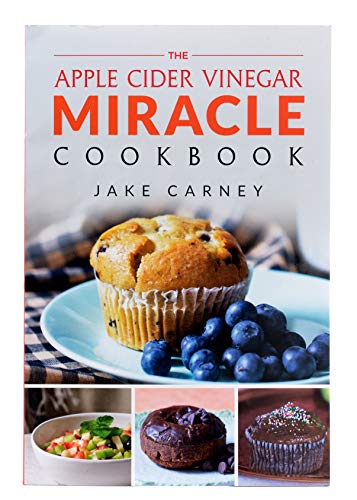 Stock image for The Apple Cider Vinegar Miracle Cookbook for sale by Better World Books
