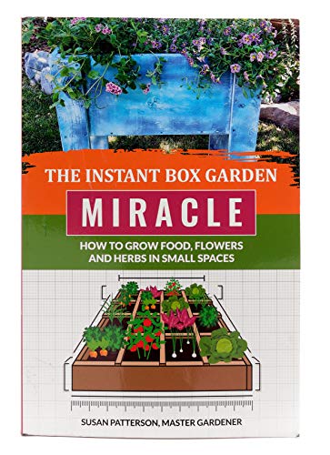 Stock image for The Instant Box Garden Miracle : How to Grow Food, Flowers and Herbs in Small Spaces for sale by Better World Books
