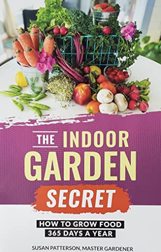 Stock image for The Indoor Garden Secret: How to Grow Food 365 Days a Year for sale by ThriftBooks-Dallas