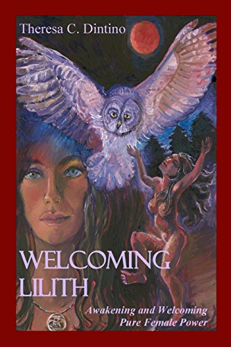 Beispielbild fr Welcoming Lilith: Awakening and Welcoming Pure Female Power zum Verkauf von HPB-Red