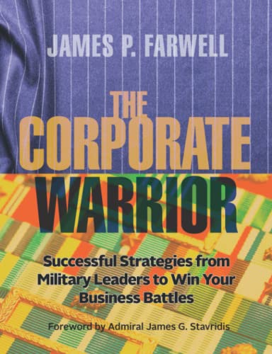 Imagen de archivo de The Corporate Warrior: Successful Strategies from Military Leaders to Win Your Business Battles a la venta por GreatBookPrices