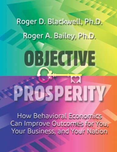 9781944480776: Objective Prosperity: How Behavioral Economics Can Improve Outcomes for You, Your Business, and Your Nation