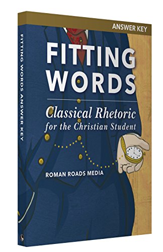 Beispielbild fr Fitting Words: Classical Rhetoric for the Christian Student [Answer Key] zum Verkauf von Windows Booksellers