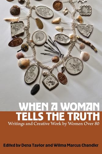 Stock image for When a Woman Tells the Truth: Writings and Creative Work by Women Over 80 for sale by Big Bill's Books
