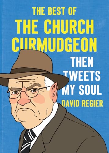 Stock image for Then Tweets My Soul: The Best of the Church Curmudgeon: The Best Of The Church Curmudgeon for sale by SecondSale