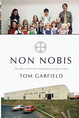9781944503840: Non Nobis: The Story of the First Generation of Logos School