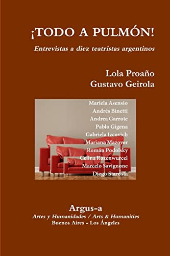 Imagen de archivo de TODO A PULMON! ? Entrevistas a diez teatristas argentinos (Spanish Edition) a la venta por Lucky's Textbooks