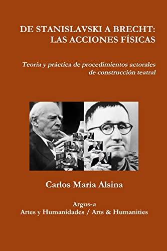 Stock image for de Stanislavski a Brecht: LAS ACCIONES F SICAS Teora y práctica de procedimientos actorales de construcci n teatral for sale by ThriftBooks-Dallas