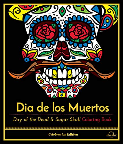 9781944515263: Dia De Los Muertos: Day of the Dead and Sugar Skull Coloring Book, Celebration Edition