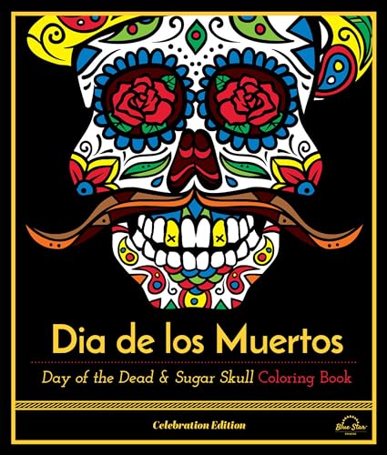 Stock image for Dia De Los Muertos: Day of the Dead and Sugar Skull Coloring Book, Celebration Edition (Celebration Edition Series) for sale by GF Books, Inc.