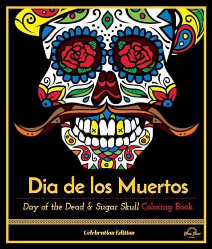 Stock image for Dia de Los Muertos : Day of the Dead and Sugar Skull Coloring Book, Celebration Edition for sale by Better World Books