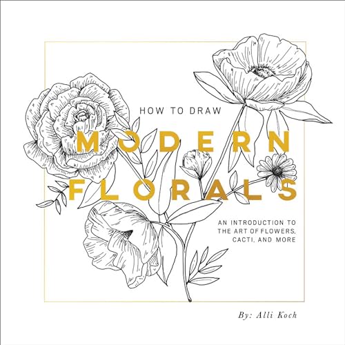 Imagen de archivo de How To Draw Modern Florals: An Introduction To The Art of Flowers, Cacti, and More [Paperback] Koch, Alli and Paige Tate & Co. a la venta por Lakeside Books