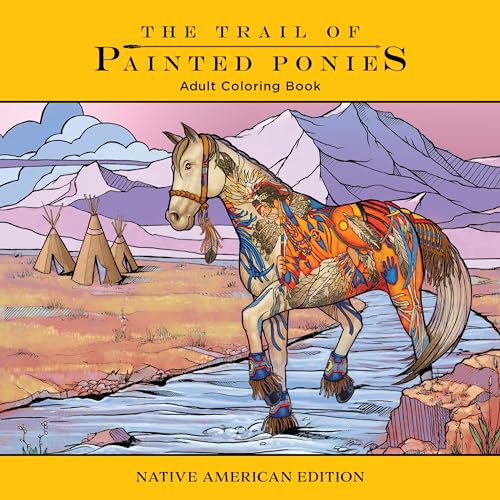 Imagen de archivo de The Trail of Painted Ponies Adult Coloring Book: Native American Edition a la venta por Revaluation Books