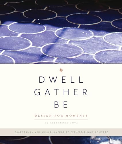Beispielbild fr Dwell, Gather, Be : Design for Moments zum Verkauf von Better World Books