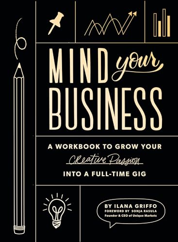 Imagen de archivo de Mind Your Business: A Workbook to Grow Your Creative Passion Into a Full-time Gig a la venta por Once Upon A Time Books
