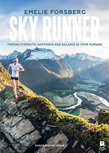 9781944515737: Sky Runner: Finding Strength, Happiness, and Balance in Your Running