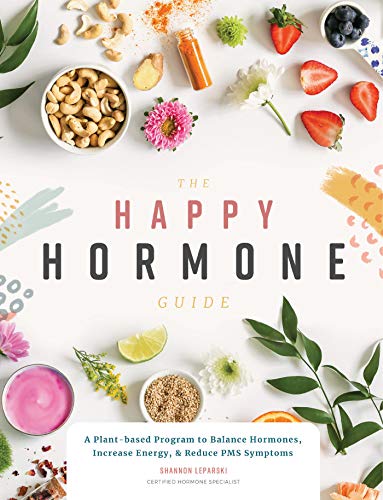 Beispielbild fr The Happy Hormone Guide: A Plant-based Program to Balance Hormones, Increase Energy, & Reduce PMS Symptoms zum Verkauf von Bookmans