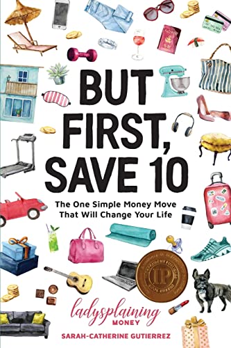 Stock image for But First, Save 10: The One Simple Money Move That Will Change Your Life for sale by AwesomeBooks