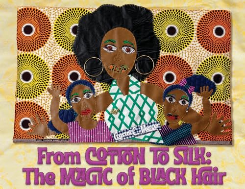 9781944528331: From Cotton to Silk: The Magic of Black Hair